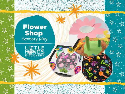 Flower Shop Sensory Play (12 months -6 Years)